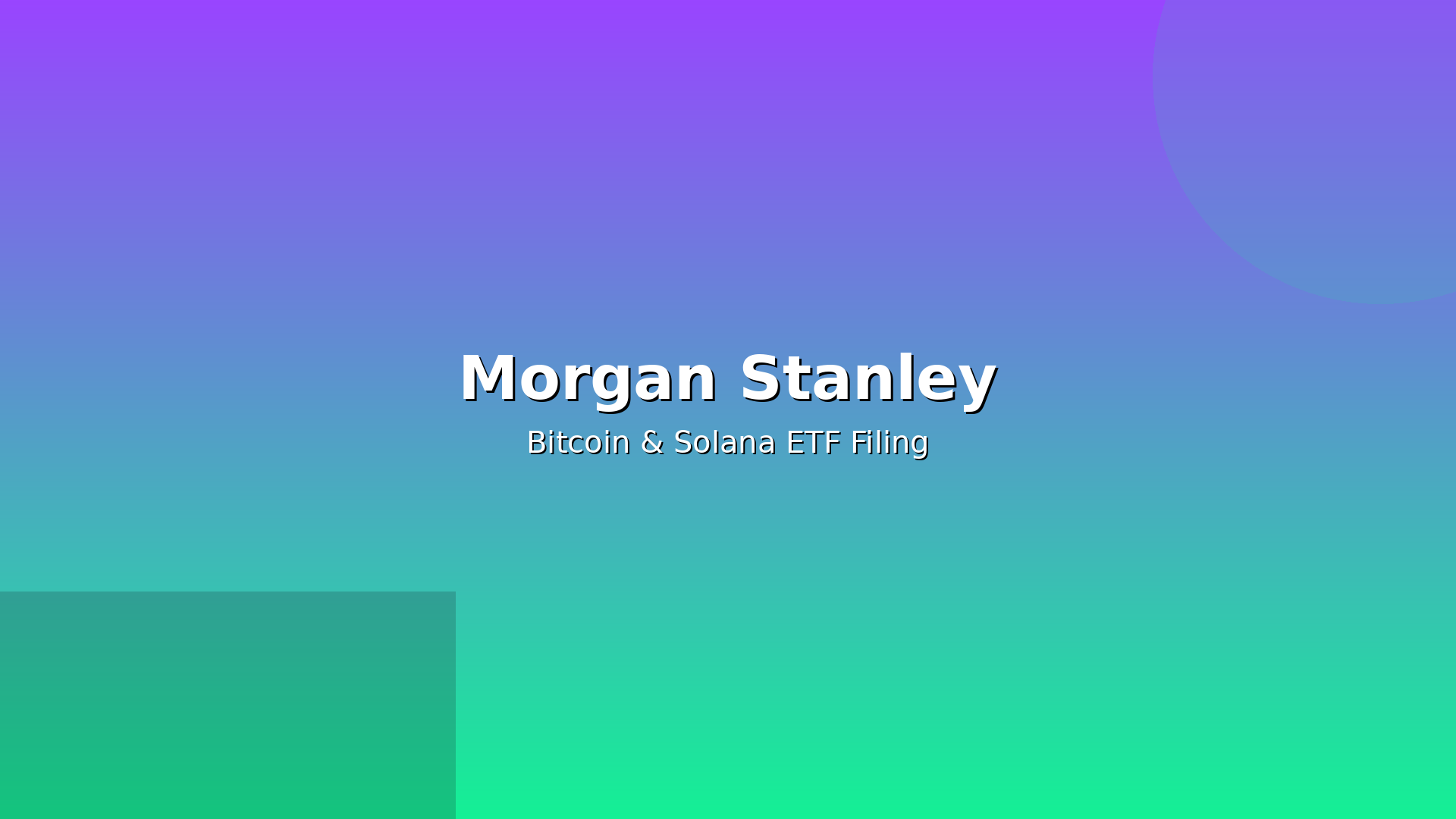 Morgan Stanley Files for Bitcoin and Solana ETF Exposure – Here's Why It Matters
